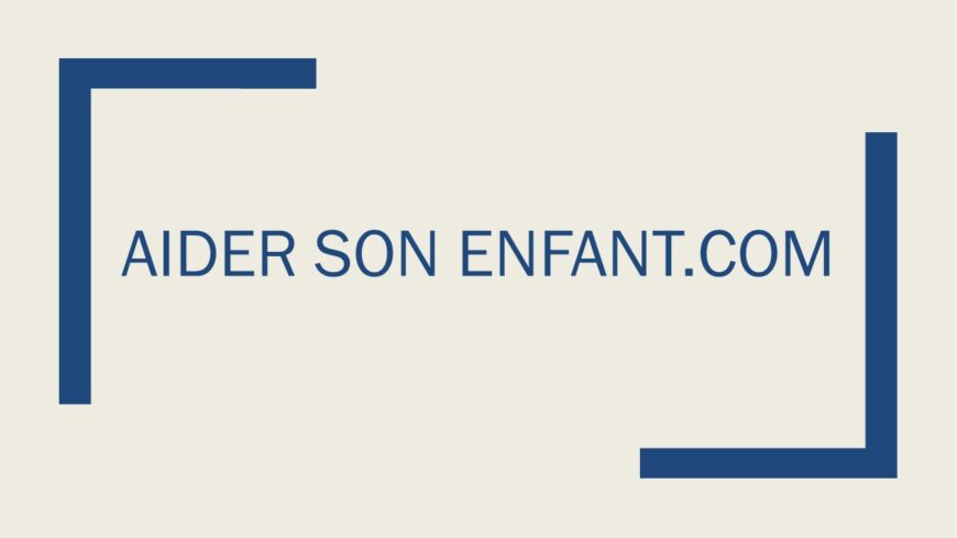 AIDER SON ENFANT.COM – CONFÉRENCE WEB